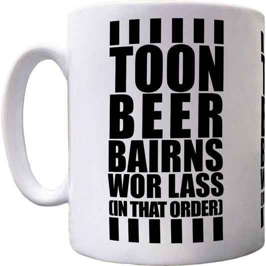Toon, Beer, Bairns, Wor Lass (In That Order) Ceramic Mug