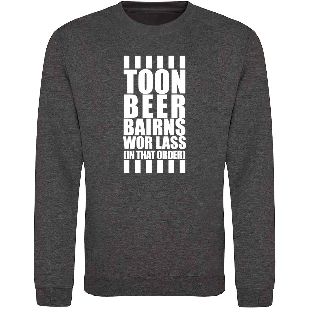Toon, Beer, Bairns, Wor Lass (In That Order) Sweatshirt