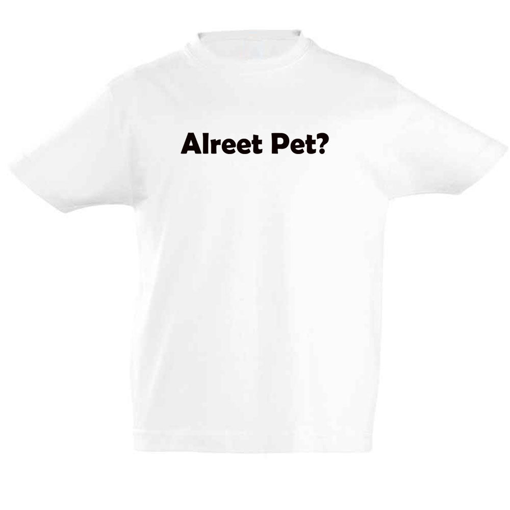 Alreet Pet? Kids' T-Shirt