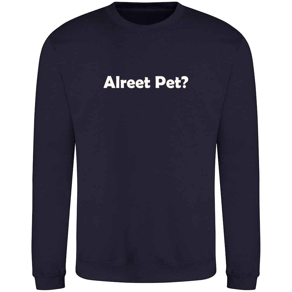 Alreet Pet? Sweatshirt