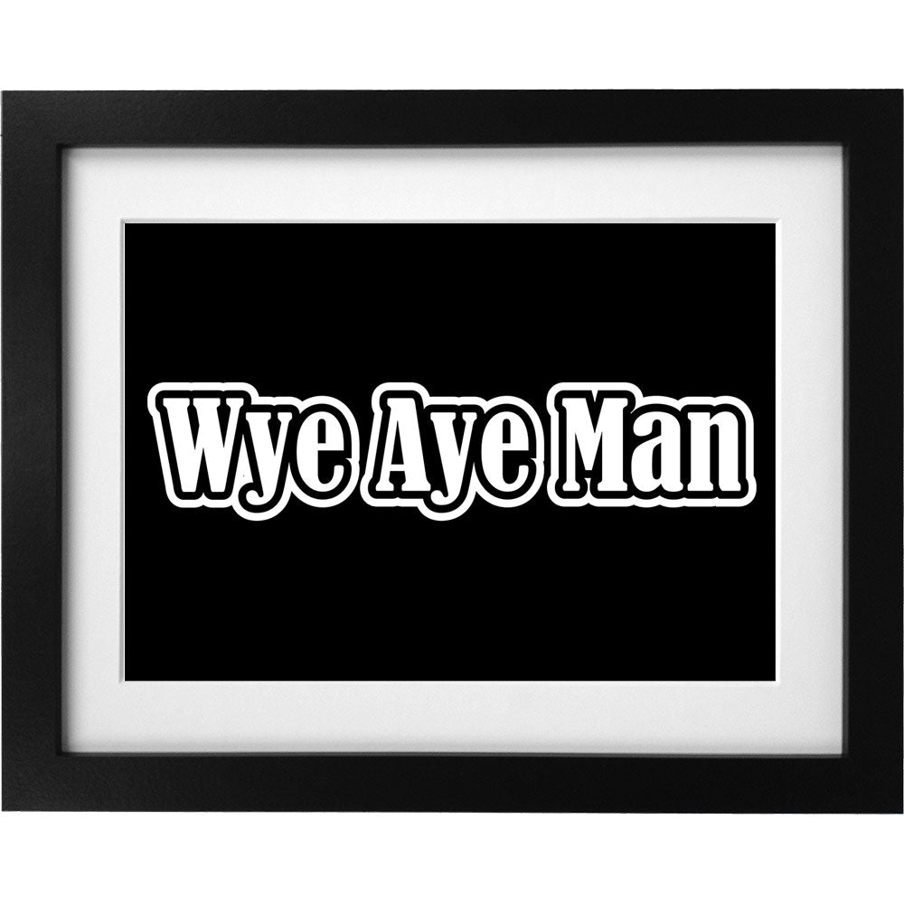 Wye Aye Man Art Print