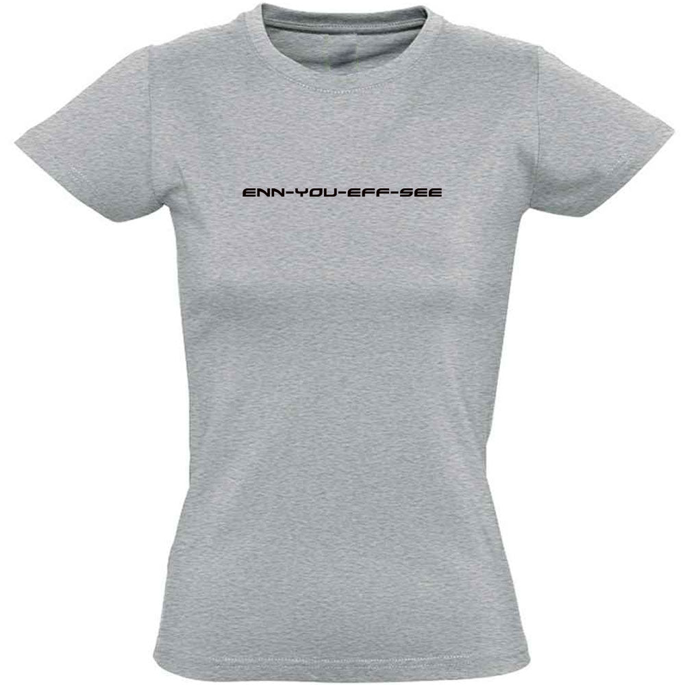 enn you eff see Women's T-Shirt